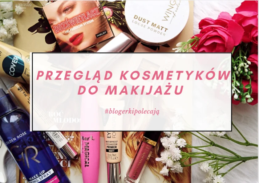 przegląd makijażowy, kosmetyki kolorowe, kolorówka blog, makijaż, kosmetyki do makijażu blog, sprawdzone kosmetyki do makijażu, blogerki polecają