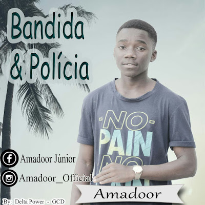 Amadoor - Bandida & Polícia (2018) | Download Mp3