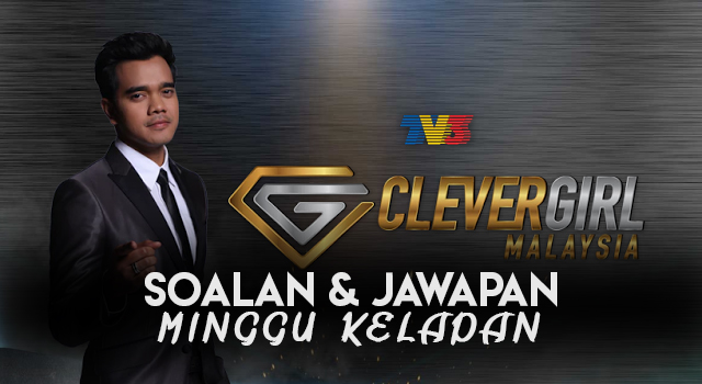 Soalan & Jawapan Untuk Minggu Kelapan Clever Girl Malaysia 2017