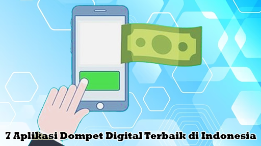 7 Aplikasi Dompet Digital Terbaik di Indonesia