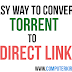 New and Easy Way To Convert Torrent to Direct Link-MYFASTFILE