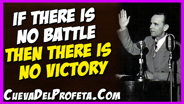 If there is no battle then there is no victory - William Marrion Branham Quotes