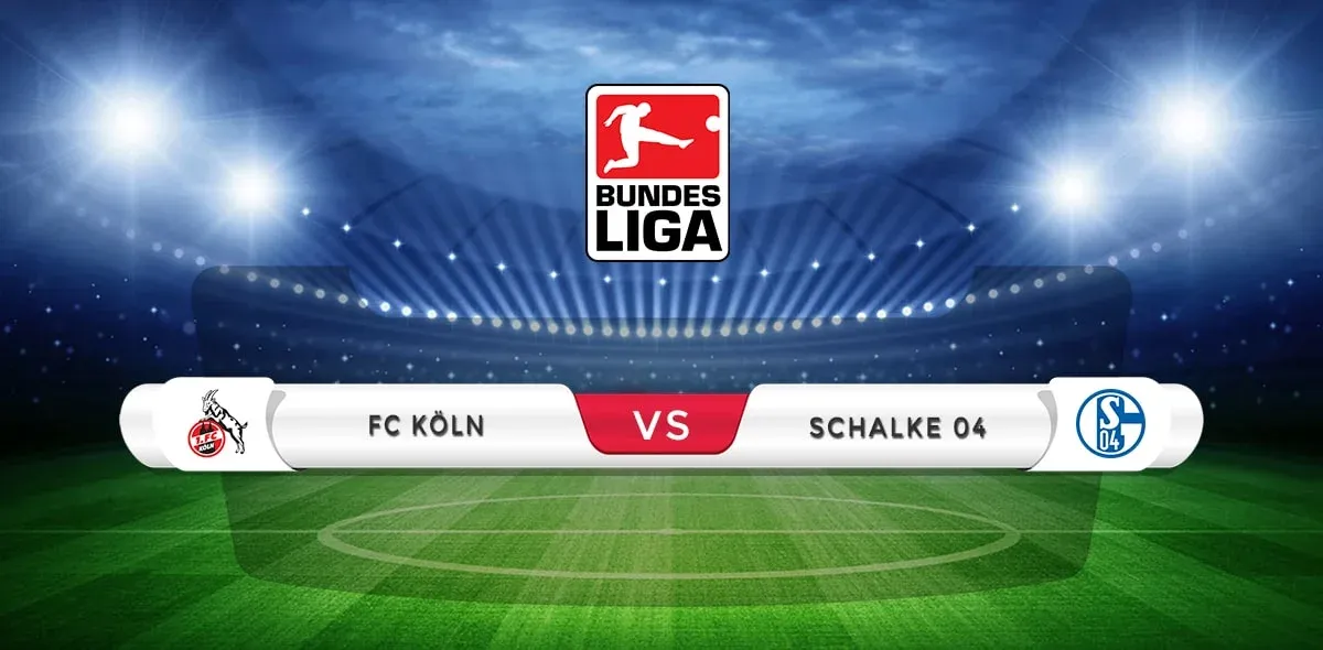 Koln vs Schalke Prediction & Match Preview