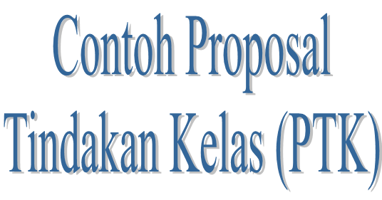 Download File : Contoh Proposal Tindakan Kelas (PTK) 2015 