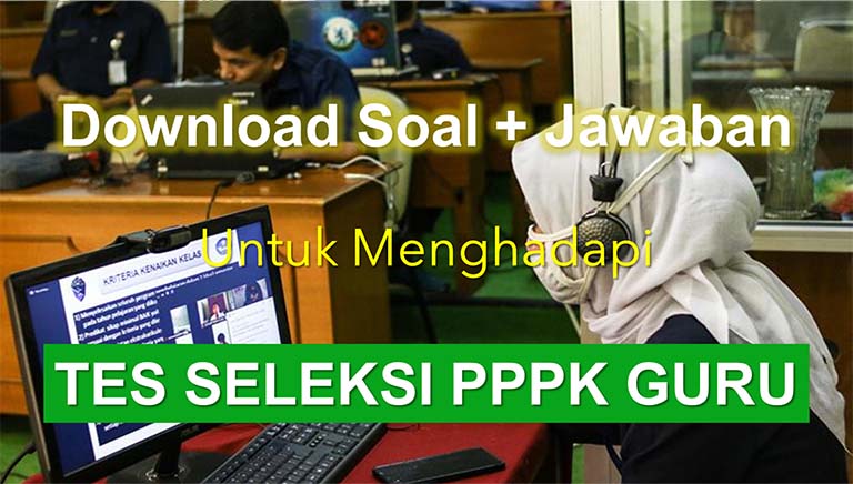 Kumpulan Contoh Soal + Jawaban Untuk Tes Seleksi Guru PPPK (P3K) - Guru