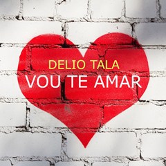 Delio Tala - Vou te Amar (2016)