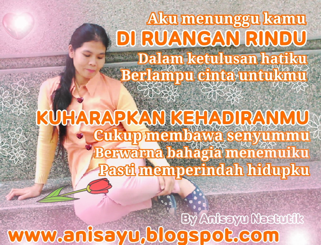 PUISI CINTA BY ANISAYU Di Ruangan Rindu Kuharapkan 