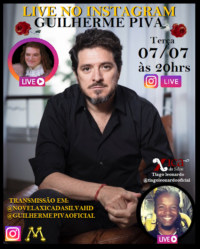 LIVE com ator Guilherme Piva (José Maria da novela Xica da Silva) dia 07/07/2020 às 20:00hrs