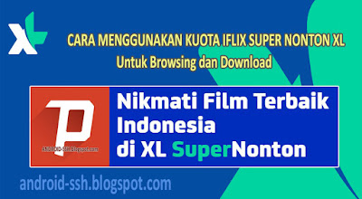 Cara Menggunakan Kuota Iflix Super Nonton XL untuk Browsing 24 Jam Terbaru 14 April 2018