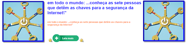 " em todo o mundo: ...conheça as sete pessoas que detêm as chaves para a segurança da Internet"