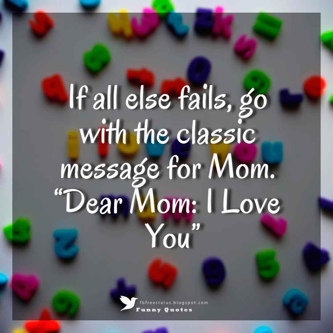 mother love wallpapers with quotes, If all else fails, go with the classic message for Mom. “Dear Mom: I Love You”