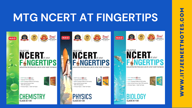 DOWNLOAD MTG NCERT AT FINGERTIPS PHYSICS , CHEMISTRY & BIOLOGY