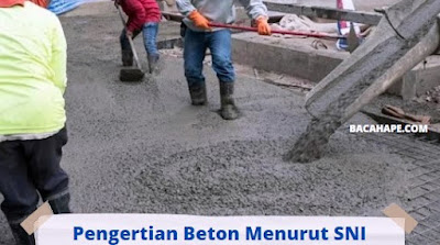 Pengertian Beton Menurut SNI