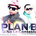 Plan B - Si no le contesto (House Remix)