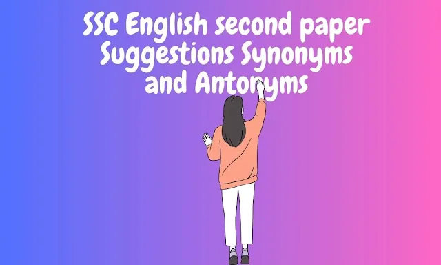 SSC English second paper Suggestions Synonyms  and Antonyms