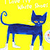 Pete The Cat - Pete The Cat And His White Shoes