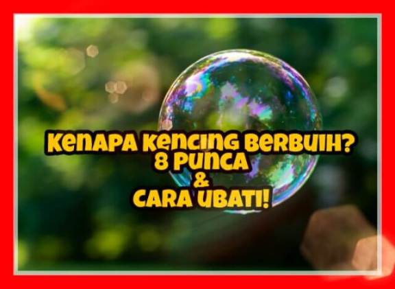 Air Kencing Berbuih Bukan Setakat Tanda Sakit Buah 