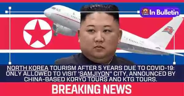 North Korea to Reopen Borders for International Tourism After 5 Year: Due to strict COVID-19 Restrictions