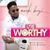 Music : Mark benji - U re Worthy