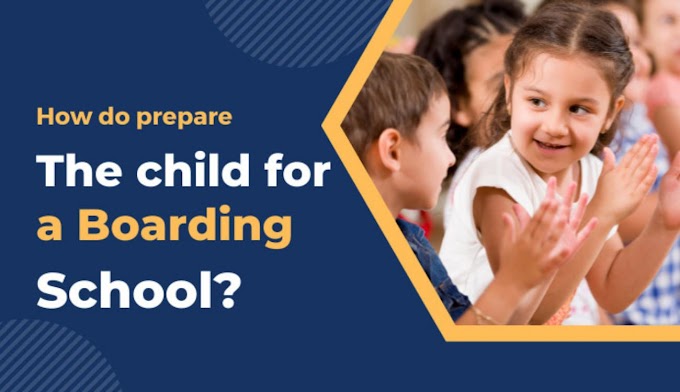 How do you prepare the child for a Boarding School?