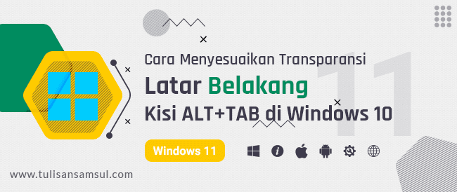 Bagaimana Cara Menyesuaikan Transparansi Latar Belakang Kisi ALT+TAB di Windows 10?