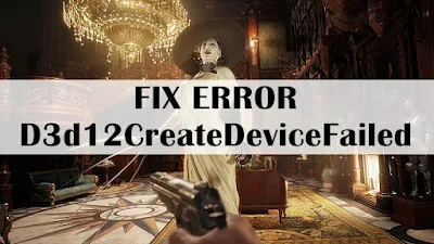 Fix Error Resident evil Village D3D12CreateDeviceFailed