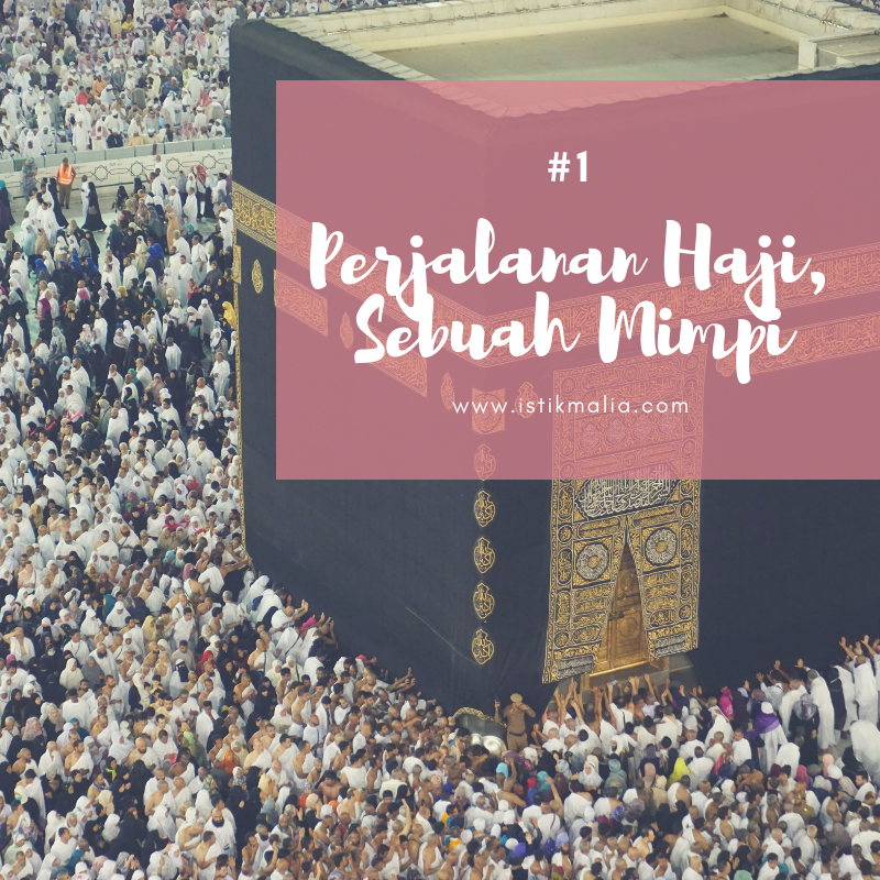 Impian Istikmalia: -297- Perjalanan Haji, Sebuah Mimpi