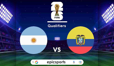 Worldcup Qualfires ~ Argentina vs Ecuador | Match Info, Preview & Lineup