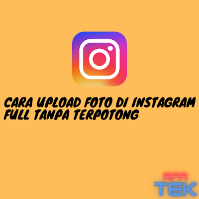 Cara Upload Foto di Instagram Full Tanpa Terpotong