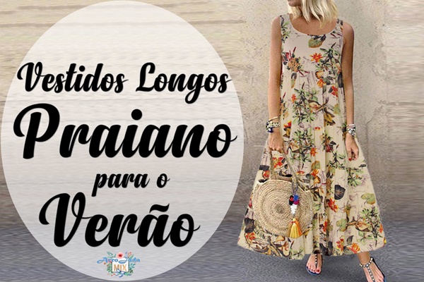 Vestidos Longos Estilo Praiano para o Verão