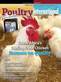Poultry International - January 2012 | ISSN 0032-5767 | TRUE PDF | Mensile | Professionisti | Tecnologia | Distribuzione | Animali | Mangimi
For more than 50 years, Poultry International has been the international leader in uniquely covering the poultry meat and egg industries within a global context. In-depth market information and practical recommendations about nutrition, production, processing and marketing give Poultry International a broad appeal across a wide variety of industry job functions.
Poultry International reaches a diverse international audience in 142 countries across multiple continents and regions, including Southeast Asia/Pacific Rim, Middle East/Africa and Europe. Content is designed to be clear and easy to understand for those whom English is not their primary language.
Poultry International is published in both print and digital editions.