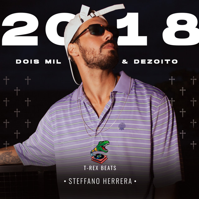 Steffano Herrera & T-Rex - 2018 [Exclusivo 2021] (Download MP3)