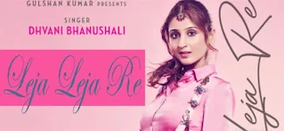 Leja Leja Re Song Lyrics - Dhvani Bhanushali