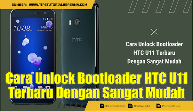 Cara Unlock Bootloader HTC U11 Terbaru Dengan Sangat Mudah