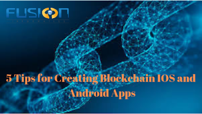 5 Tips for Creating Blockchain IOS and Android Apps