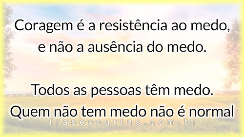 mensagem dia da coragem para refletir sobre a vida