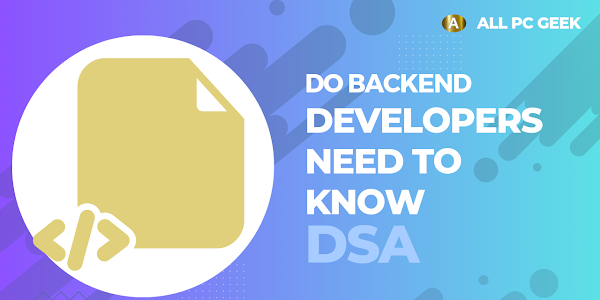 Do backend developers need to know DSA?
