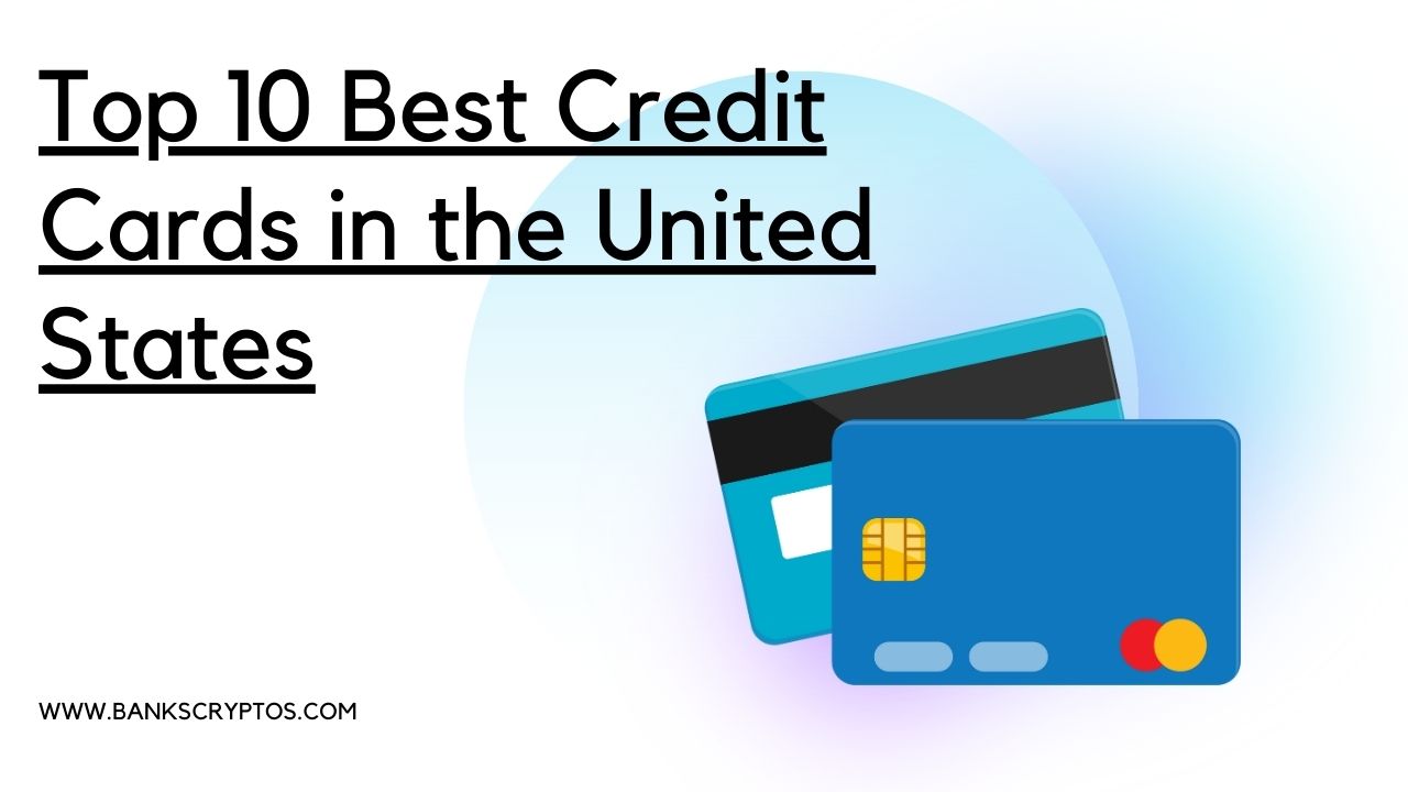 Top 10 Best Credit Cards in the United States