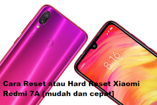 Cara Reset atau Hard Reset Xiaomi Redmi 7A [mudah dan cepat]