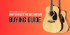 How to choose the right guitar? [Beginner's Buying Guide]