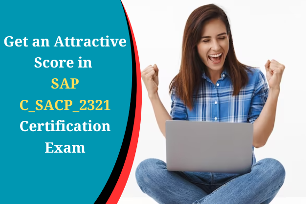 SAP C_SACP_2321 : Write Your Success in the SAP SACP Exam