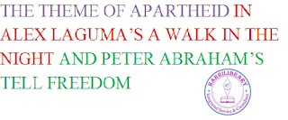 The Theme of Apartheid in Alex Laguma’s A Walk in the Night and Peter Abraham’s Tell Freedom