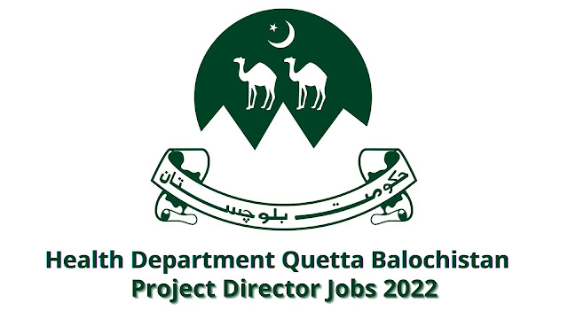 Latest Project Director Jobs 2022 in Health Department Quetta