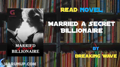 Read Novel Married a Secret Billionaire by Breaking Wave Full Episode