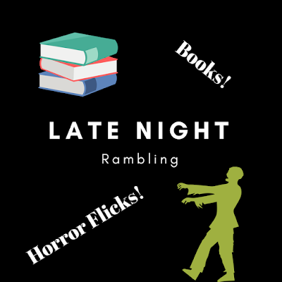 Late Night Rambling: Books and Horror Flicks!