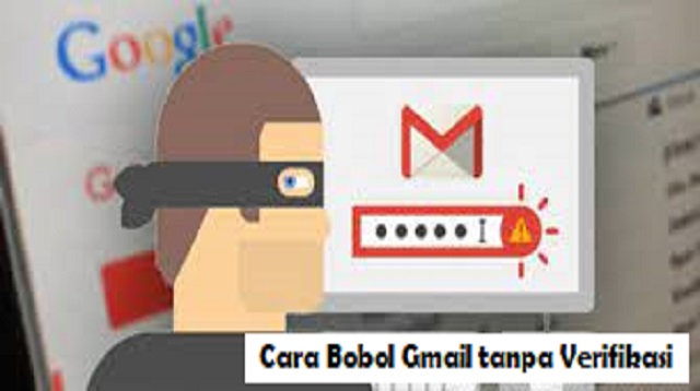  pastinya Anda sudah mengetahui jika Google menyediakan fitur verifikasi  Cara Bobol Gmail tanpa Verifikasi Terbaru