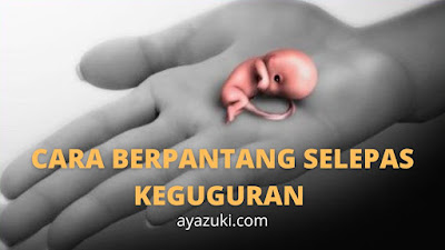 BERPANTANG SELEPAS KEGUGURAN AYA ZUKI