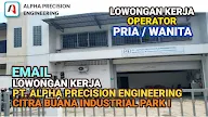 Loker Operator PT ALPHA PRECISION ENGINEERING Batam Citra Buana Park I