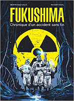 Fukushima, chronique d’un accident sans fin de Bertrand Galic & Roger Vidal