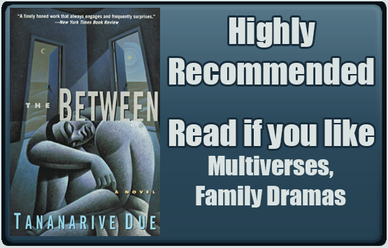 The Between by Tananarive Due. Highly Recommended. Read if you like Multiverses, Family Dramas